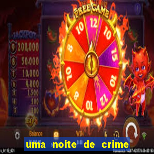 uma noite de crime dublado drive