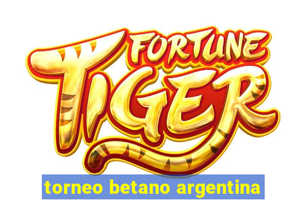 torneo betano argentina