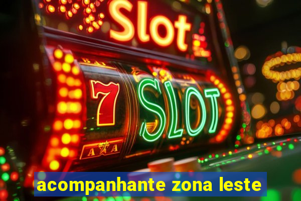 acompanhante zona leste