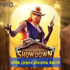 click jogos plazma burst