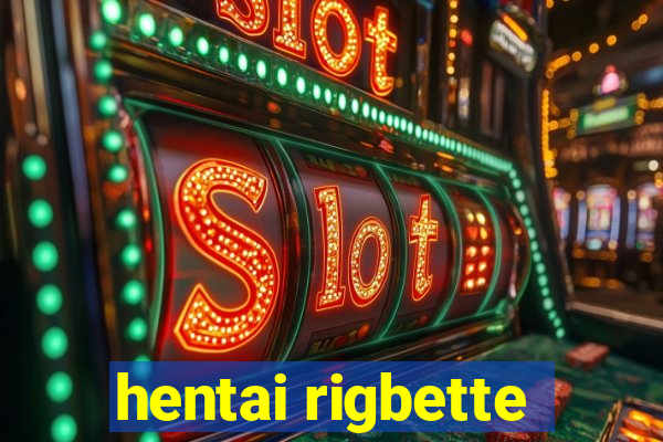 hentai rigbette