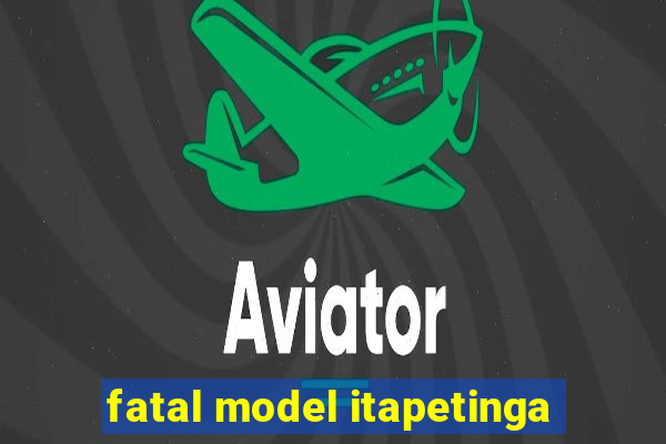 fatal model itapetinga