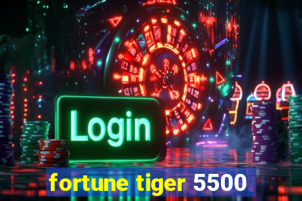 fortune tiger 5500