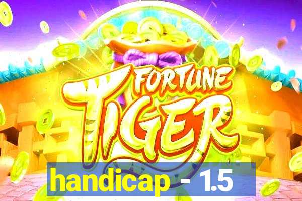 handicap - 1.5