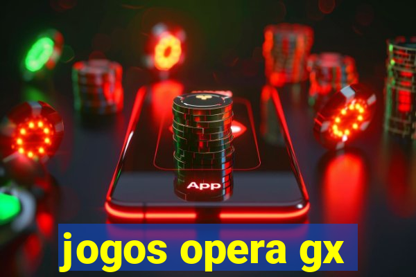 jogos opera gx