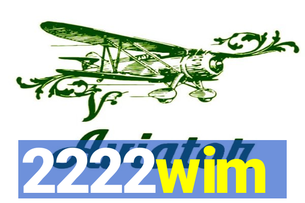 2222wim