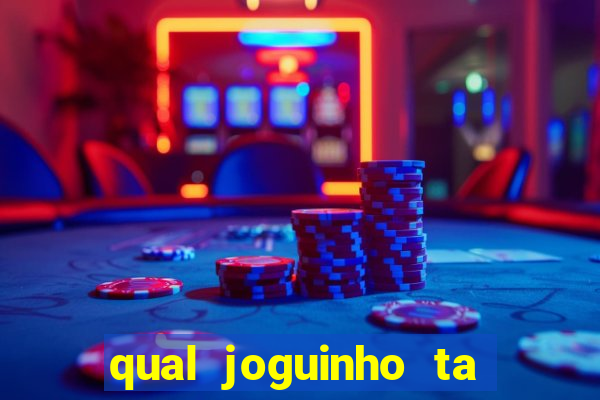 qual joguinho ta pagando agora