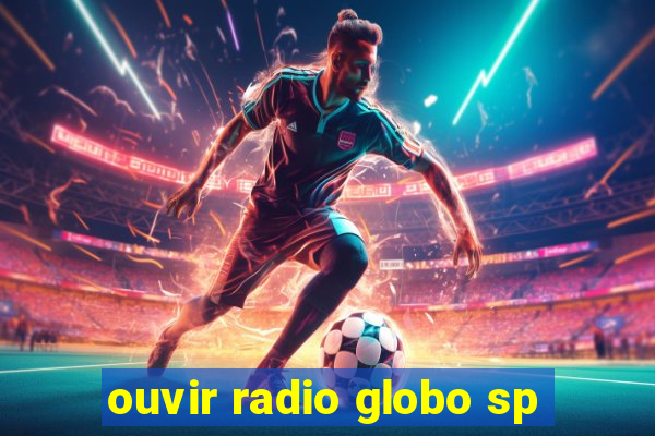 ouvir radio globo sp