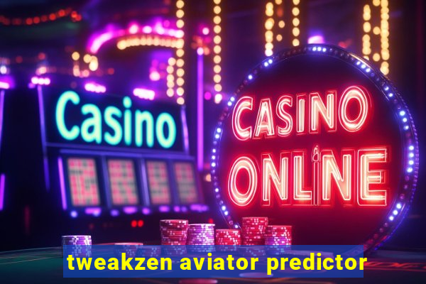 tweakzen aviator predictor