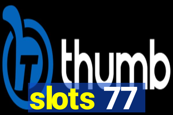 slots 77