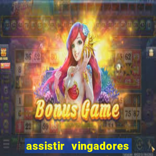 assistir vingadores ultimato completo dublado gratis