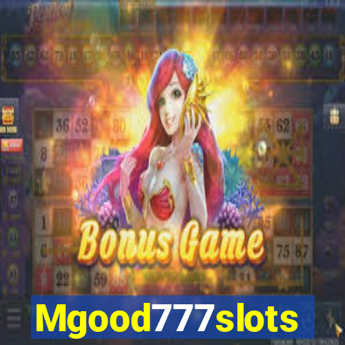 Mgood777slots