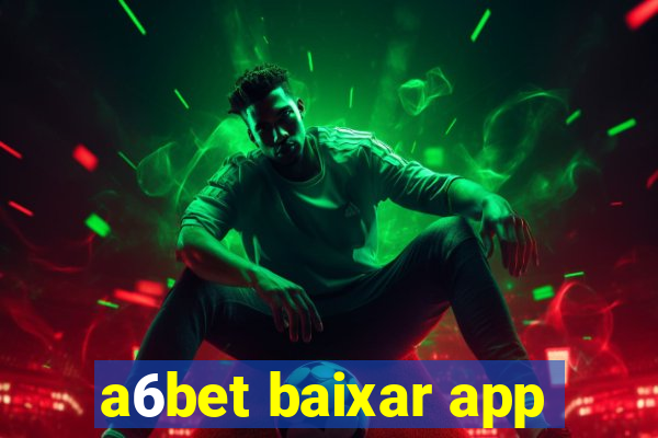 a6bet baixar app