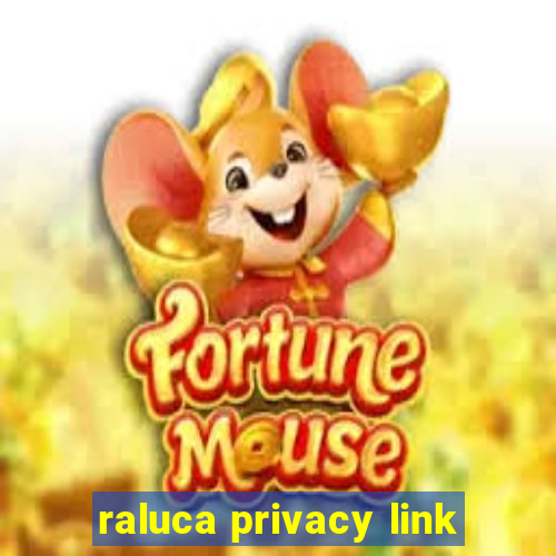 raluca privacy link