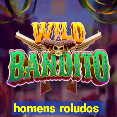 homens roludos