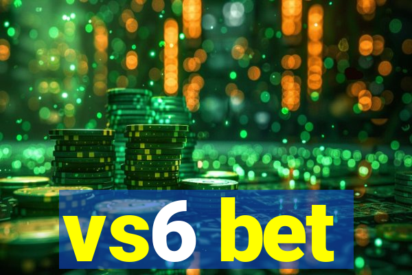 vs6 bet