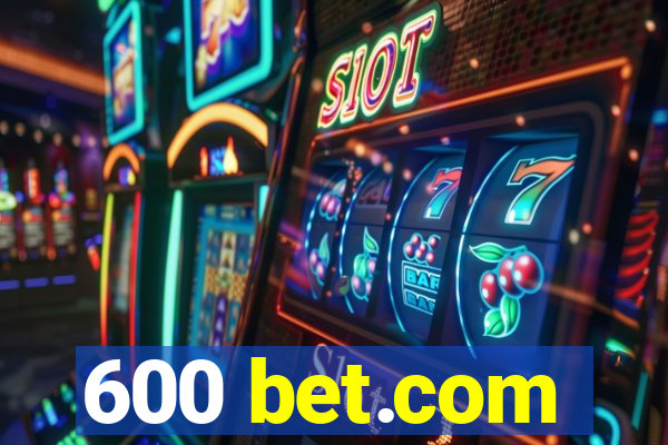 600 bet.com