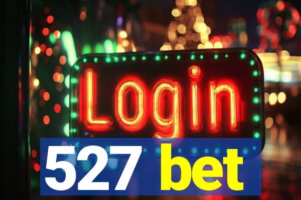 527 bet