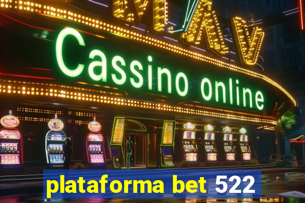 plataforma bet 522