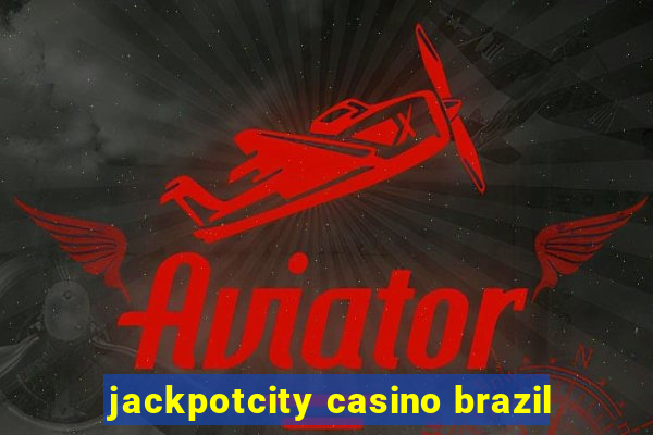 jackpotcity casino brazil