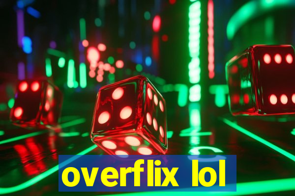 overflix lol