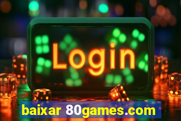 baixar 80games.com