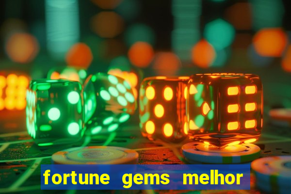 fortune gems melhor horário para jogar