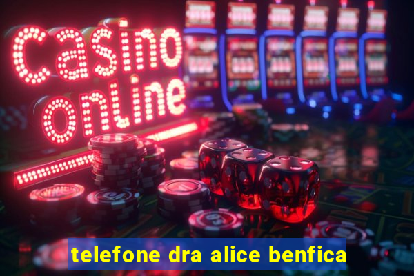 telefone dra alice benfica