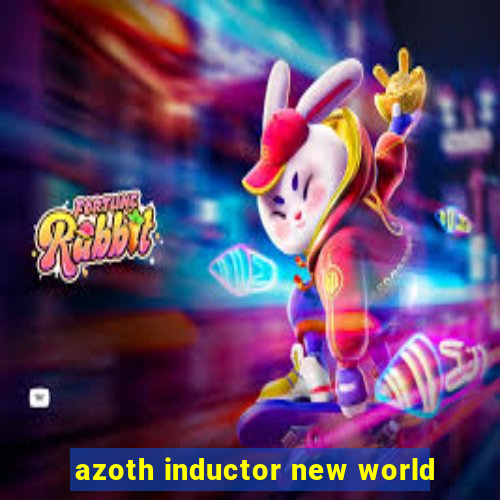 azoth inductor new world