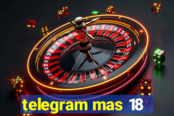 telegram mas 18