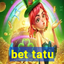 bet tatu