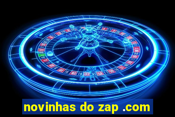 novinhas do zap .com