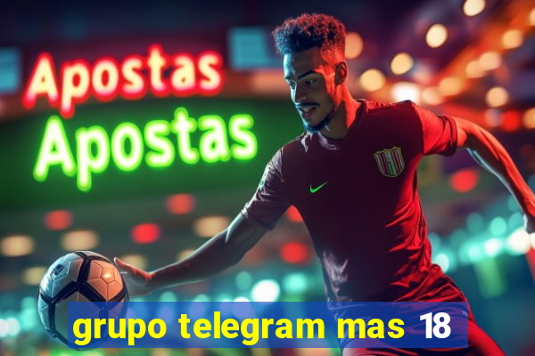 grupo telegram mas 18