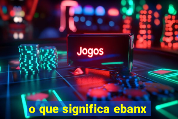 o que significa ebanx