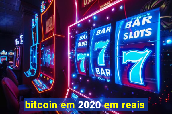 bitcoin em 2020 em reais