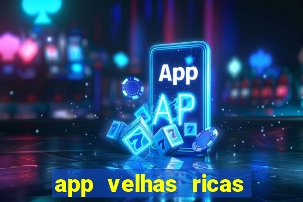 app velhas ricas do pix