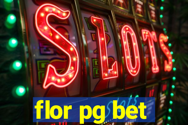 flor pg bet