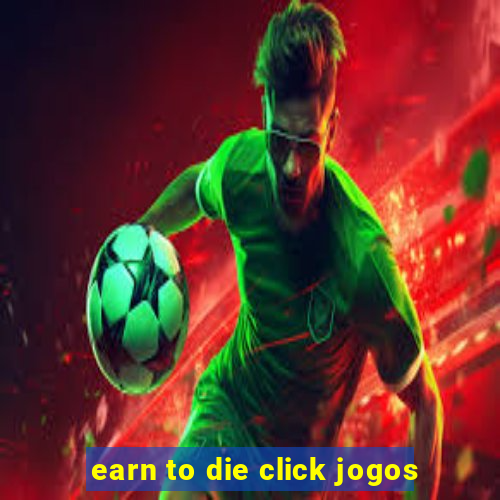 earn to die click jogos