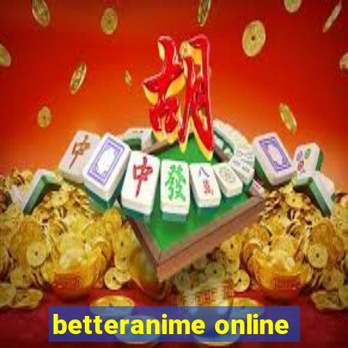 betteranime online