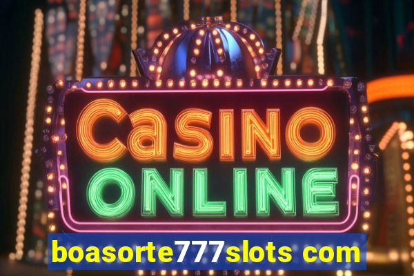 boasorte777slots com