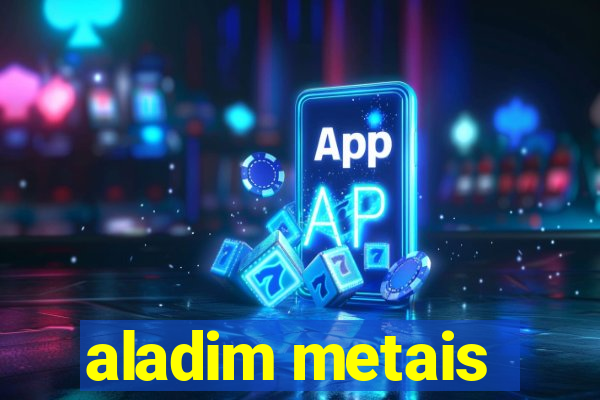 aladim metais