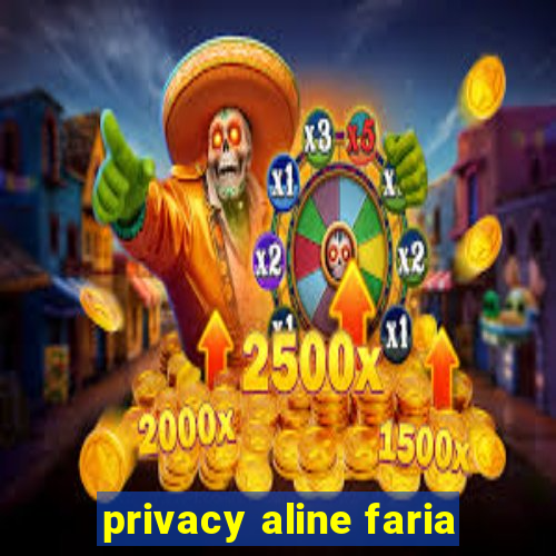 privacy aline faria