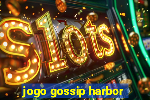 jogo gossip harbor