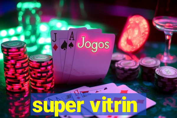 super vitrin