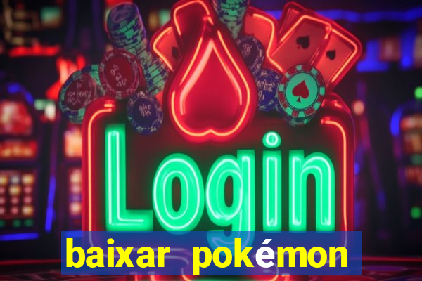 baixar pokémon mundos elementais