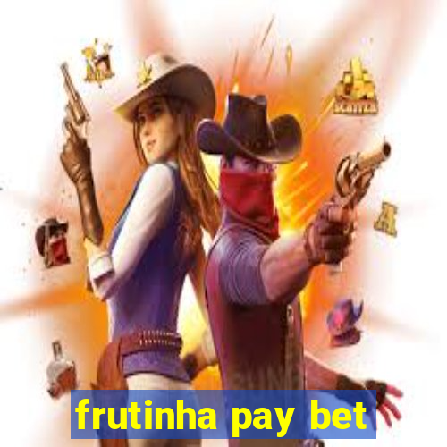 frutinha pay bet