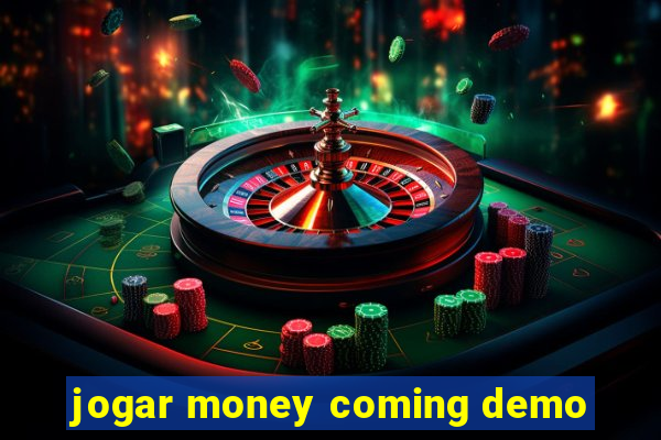 jogar money coming demo