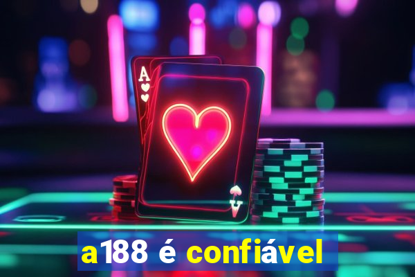 a188 é confiável