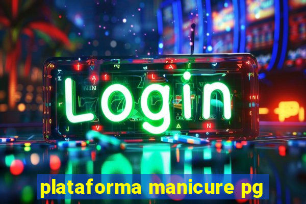 plataforma manicure pg