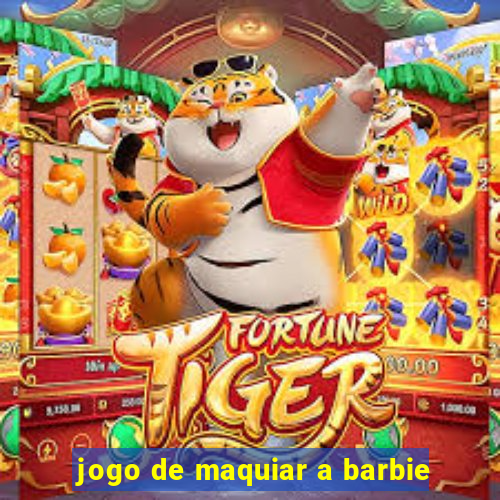 jogo de maquiar a barbie